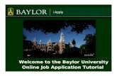 Welcome to the Baylor University Online Job Application ... · PDF fileWelcome to the Baylor University. Online Job Application Tutorial. iApply Tutorial. ... You will be able to submit