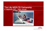The Lilly MDR-TB Partnership 2/05 Lilly... · Impact of the Lilly MDR-TB Partnership • From 2000 to 2007, Lilly supplied approximately 1.2 million vials of capreomycin and 5.4 million