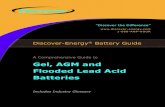 Gel, AGM and Flooded Lead Acid Batteries Battery Guid… · Discover-Energy® Battery Guide A Comprehensive Guide to Gel, AGM and Flooded Lead Acid Batteries Includes Industry Glossary
