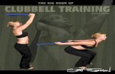 THE BIG BOOK OF CLUBBELL TRAINING - rmaxi. · PDF fileCST Level Overview Expanded ... How is CST Organized as a System? 17 Principles of Physical Development