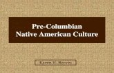 Pre-Columbian Native American Culturereeveshistorypage.weebly.com/uploads/1/4/0/2/14029216/pre-columbi… · Pre-Columbian Native American Culture Karen H. Reeves . Incas . Mayans