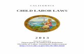 CHILD LABOR LAWS - California Department of Industrial ... · PDF fileCHILD LABOR LAWS . 2 0 1 3 . State of California . Department of Industrial Relations . ... circumstances, any