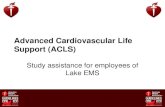 Advanced Cardiovascular Life Support (ACLS) - Lake · PDF fileon the guidelines of the American Heart Association – The challenge is that we have learned to ... Advanced Cardiovascular