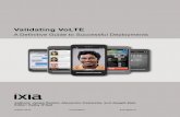 Validating VoLTE - GSMA · PDF fileValidating VoLTE Page 2 Introduction This book outlines a VoLTE (Voice over Long Term Evolution) test plan that ensures a correct, stable, and effective