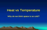 Heat vs Temperature - MIT Haystack Observatory · PDF file1.0 Heat • Heat refers to an energy transfer from one object to another, due to a temperature difference • Objects are