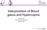 Interpretation of Blood gases and · PDF fileInterpretation of Blood gases and Hypercapnia Sue Santana Clinical Nurse Specialist Impact Team •You’ve got this far ... • Satisfactory