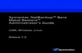 Symantec NetBackup Bare Metal Restore Administrator's Guidedanno/symantec/NetBackup... · Administrator's Guide ... and Symantec Security Response to provide alerting services and