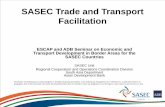 SASEC Trade and Transport Facilitation - · PDF fileSASEC Trade and Transport Facilitation ESCAP and ADB Seminar on Economic and Transport Development in Border Areas for the SASEC