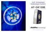 VoIP, Embedded Gatekeeper System AP-GAP-GK1000K1000 VoIP, Embedded Gatekeeper System AP-GAP-GK1000K1000 ... – Standard SNMP for GK device management ... – Measures the burstness