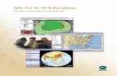GIS for K-12 Education - Esri - Esri: GIS Mapping Software ... · PDF fileGIS for K–12 Education ... ArcView software and data on computers across a K–12 school campus for instructional