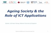 Ageing Society & the Role of ICT  · PDF fileAgeing Society & the Role of ICT Applications 1 ... ICT Applications . ... •e-Entertainment, the Internet, and email