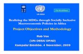 Project Objectives and Methodology - United · PDF fileRealizing the MDGs through Socially Inclusive Macroeconomic Policies in Africa Project Objectives and Methodology Rob Vos (UN-DESA/DPAD)
