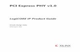 PCI Express PHY v1 - Xilinx · PDF filePCIe PHY v1.0 5 PG239 October 4, 2017 Chapter 1 Overview This section provides a detailed description of the features, attributes, and signals