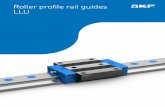 Roller proile rail guides LLU - SKF. · PDF fileators and ball screws to profile rail guides ... Oil+Air lubrication SKF proile rail guide guides LLU carriages and ... Proile rail