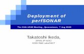 Deployment of PerfSONAR -  · PDF fileDeployment of perfSONAR The 26th APAN Meeting , Queenstown, 7 Aug 2008 Takatoshi Ikeda, APAN-JP NOC/ KDDI R&E Labs/NICT