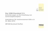 Der IDW-Standard S 6 - ak-inso-koeln.de · PDF file3 Intention des IDW zum S 6/ Wesentliche Neuerungen Beibehaltung der Grundkonzeption des IDW FAR 1/1991 – durch umfassende