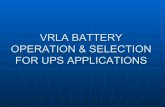 VRLA BATTERY OPERATION & SELECTION FOR UPS  · PDF fileBattery Sizing Information Needed UPS Load (either Watts or power factor if using VA)