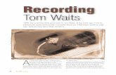 Recording Tom Waits Issue 9 - AudioTechnology · PDF fileA ll those who suspected that Ol’ Gravel Voice himself, Tom Waits, peaked creatively and com-mercially in the ‘80s were