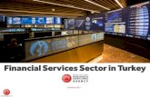 Financial Services Sector in Turkey - · PDF fileFinancial Services Sector in Turkey 1 October 2017. invest.gov.tr 2 Glossary of Terms ... •After the crisis in 2001, the Turkish