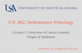 GY 402: Sedimentary  · PDF fileGY 402 course objectives: ....major theoretical components of sedimentology and sedimentary petrology To teach geology majors