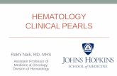 HEMATOLOGY CLINICAL PEARLS - Internal Medicine · PDF fileHEMATOLOGY CLINICAL PEARLS Rakhi Naik, MD, MHS Assistant Professor of Medicine & Oncology, Division of Hematology