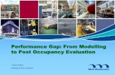 Performance Gap: From Modelling to Post Occupancy  · PDF filePerformance Gap: From Modelling to Post Occupancy Evaluation Yudish Dabee Building Physics Engineer