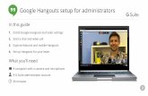 Google Hangouts setup for administrators - G Suite · PDF fileTo begin, let’s go to the Hangouts page in your Admin console: 1. Sign in to your Google Admin console with your G Suite