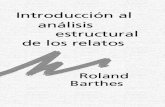 Introducción al análisis estructural de los · PDF fileIntroducción al análisis estructural de los relatos Roland Barthes En Silvia Niccolini (comp.), El análisis estruc-tural.