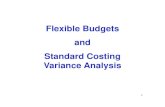 Flexible Budgets and Standard Costing Variance · PDF fileFlexible Budgets . and . Standard Costing Variance ... Total variable cost $ 7.50 $ 60,000 $ 75,000 $ 90,000 ... to poor cost