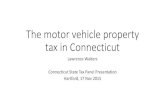 The motor vehicle property tax in Connecticut - C - C G A Tax Panel/20151117... · The motor vehicle property tax in Connecticut Lawrence Walters Connecticut State Tax Panel Presentation.