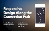 Responsive Design Along the Conversion Path - Imagine · PDF fileResponsive Design Along the Conversion Path Brendan Falkowski Gravity Department Imagine Commerce ...