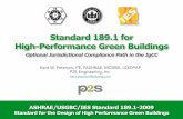 Standard 189.1 for High-Performance Green · PDF fileASHRAE/USGBC/IES Standard 189.1-2009 Standard for the Design of High Performance Green Buildings Kent W. Peterson, PE, FASHRAE,
