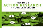 HOW TO DO ACTIONRESEARCH - · PDF filehave about your classroom or your teaching or both. Try starting with, “I wonder ... JUNE Find a way to share your study with others and plan