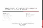 DEVELOPMENT OF A LOW CARBON SCENARIO FOR WASTE SECTOR · PDF fileDEVELOPMENT OF A LOW CARBON SCENARIO FOR WASTE SECTOR IN VIETNAM . ... Dr. Nguyen Trung Thang . Ms. Tran Thi Thu Hue