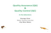 Quality Assurance (QA) Quality Control (QC) - · PDF fileLaboratory water testing: QA & QC Demonstrable, systematic QA and QC laboratory practices are critical to: - obtaining accurate