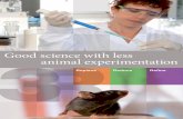 Good science with less animal · PDF fileGood science with less animal experimentation. 2 For the sake of both science and laboratory animals ... “The vision of a world with no animal