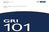 GRI 101: FOUNDATION 2016 - · PDF file4 GRI 101: Foundation 2016 Preparing a report in accordance with the GRI Standards demonstrates that the report provides a full and balanced picture