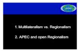 1 Multilateralism vs. Regionalism 2. APEC and open Regionalism …cis.yonsei.ac.kr/dextupload/apec overview 2004.pdf · ECONOMICS OF RTAs • Trade creation vs. Trade diversion -