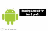 Hacking Android for fun & profit - virtualabs.frvirtualabs.fr/ndh2k11/hacking-android.pdf · Hacking Android for fun & profit Nuit du Hack 2011. 2 Plan (1/3) Android System ☞ Features
