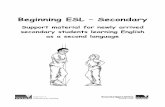 Beginning ESL – · PDF fileBEGINNING ESL – SECONDARY: INTRODUCTION DEPARTMENT OF EDUCATION & TRAINING VICTORIA, 2004 PAGE 6 Particular topics may lend themselves especially well
