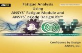 Fatigue Analysis Using ANSYS Fatigue Module and .Fatigue Analysis Using ANSYS® Fatigue Module and ... • Comprehensive fatigue analysis ... Fatigue Analysis Using ANSYS Fatigue Module