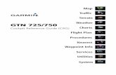 Map Traffic Terrain Weather GTN 725/750 - North Coast Air GTN 750 Cockpit Reference... · Map Traffic Terrain Weather Procedures Charts Waypoint Info Nearest ... Pilots using an outdated