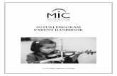 SUZUKI PROGRAM PARENT HANDBOOK - Music Inst · PDF fileSome of the basic principles and ingredients of the Suzuki approach are: 1. They are never too old and rarely too young to ...