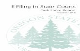 E-Filing in State Courts - Oregon State · PDF fileAt the Oregon State Bar House of Delegates meeting in October 2002, delegate ... TASK FORCE ON E-FILING REPORT † NOVEMBER 2006