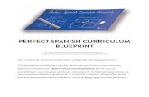 Perfect Spanish Curriculum Blueprint · PDF filePERFECT SPANISH CURRICULUM BLUEPRINT You, my friend, have stumbled upon a Spanish-learning goldmine. ... traditionally learned early