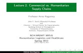 Lecture 2: Commercial vs. Humanitarian Supply Chainssupernet.isenberg.umass.edu/...Humanitarian_Logistics_Lecture_2.pdf · Lecture 2: Commercial vs. Humanitarian Supply Chains ...