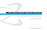 THE TRUTH ABOUT SERVICE CATALOG - · PDF fileTHE TRUTH ABOUT SERVICE CATALOG ... Everyone enjoys the experience of eating out at a good restaurant. ... with decent service and an overall