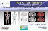 PET-CT en Pediatría CURSO DE ACTUALIZACIÓN EN …smnimvm.es/files/PET PEDIATRICO VALENCIA 2015.pdf · segundo curso de actualizaciÓn en tomografÍa por emisiÓn de positrones valencia,