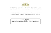 ROYAL MALAYSIAN CUSTOMS GOODS AND … on Tertiary (revised as at 10... · guide on tertiary education royal malaysian customs goods and services tax