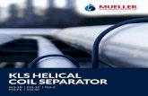 KLS HELICAL COIL SEPARATOR - Mue · PDF fileKLS-1C VERTICAL VESSEL DESIGN ... SLUG CATCHER – INLET SEPARATOR Gas Inlet ... The KLS Helical Coil Separator not only removes these
